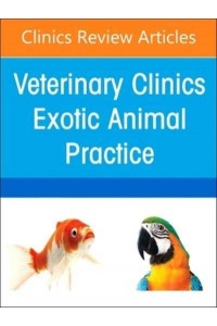 Pain Management, An Issue of Veterinary Clinics of North America: Exotic Animal Practice - The Clinics: Veterinary Medicine