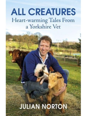 All Creatures Heartwarming Tales from a Yorkshire Vet