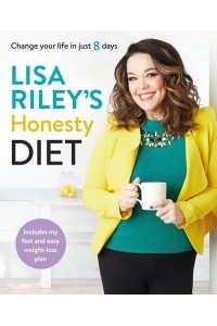 Lisa Riley's Honesty Diet Change Your Life in Just 8 Days