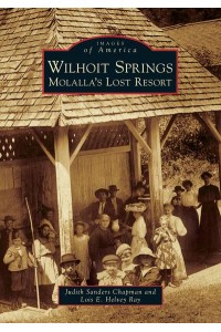Wilhoit Springs Molalla's Lost Resort - Images of America