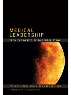 Medical Leadership From the Dark Side to Centre Stage