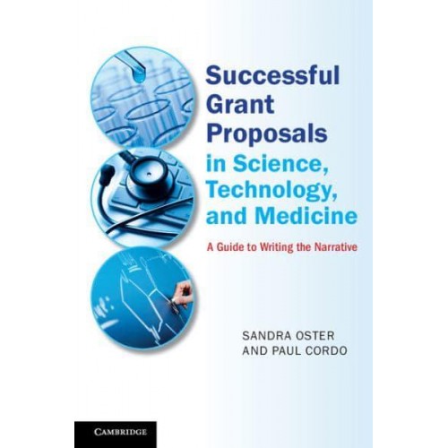 Successful Grant Proposals in Science, Technology and Medicine A Guide to Writing the Narrative