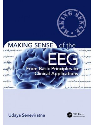Making Sense of the EEG From Basic Principles to Clinical Applications - Making Sense Of