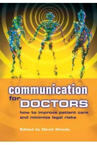 Communication for Doctors How to Improve Patient Care and Minimize Legal Risk