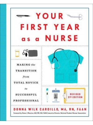 Your First Year as a Nurse Making the Transition from Total Novice to Successful Professional - Your First Year Series