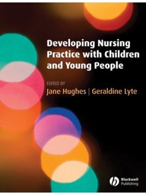 Developing Nursing Practice With Children and Young People