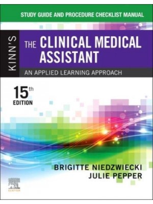 Study Guide and Procedure Checklist Manual for Kinn's The Clinical Medical Assistant An Applied Learning Approach