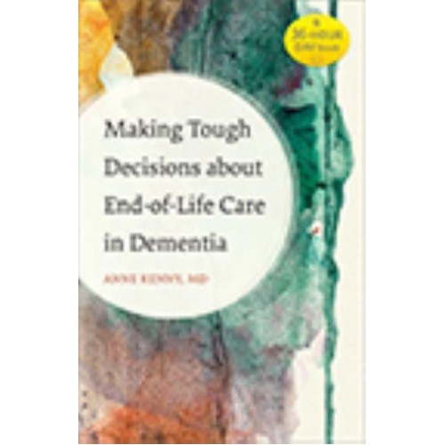 Making Tough Decisions About End-of-Life Care in Dementia - A 36-Hour Day Book