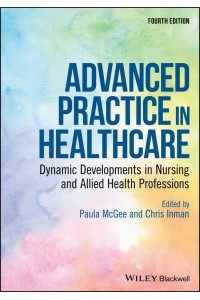 Advanced Practice in Healthcare Dynamic Developments in Nursing and Allied Health Professions - Advanced Healthcare Practice