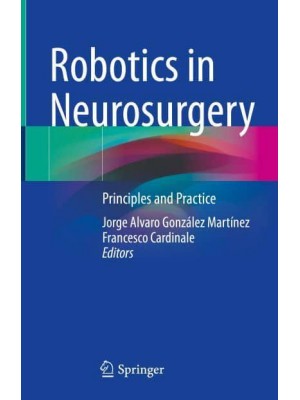Robotics in Neurosurgery Principles and Practice
