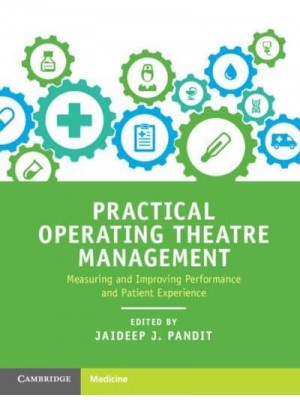 Practical Operating Theatre Management Measuring and Improving Performance and Patient Experience