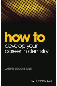 How to Develop Your Career in Dentistry - How To (Dentistry)