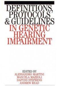 Definitions, Protocols and Guidelines in Genetic Hearing Impairment - Exc Business And Economy (Whurr)