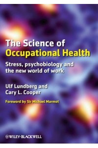 The Science of Occupational Health Stress, Psychobiology and the New World of Work