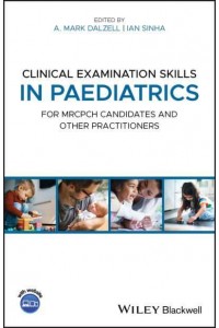 Clinical Examination Skills in Paediatrics For MRCPCH Candidates and Other Practitioners