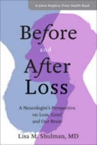 Before and After Loss A Neurologist's Perspective on Loss, Grief, and Our Brain - A Johns Hopkins Press Health Book