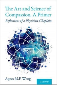 The Art and Science of Compassion, a Primer Reflections of a Physician-Chaplain