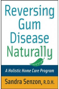 Reversing Gum Disease Naturally A Holistic Home Care Program