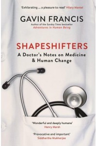 Shapeshifters A Doctor's Notes on Medicine & Human Change