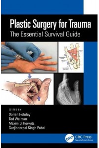 Plastic Surgery for Trauma The Essential Survival Guide