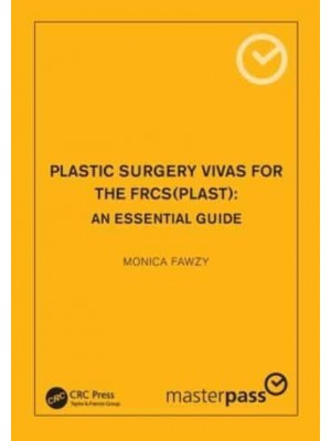 Plastic Surgery Vivas for the FRCS (Plast) An Essential Guide - MasterPass Series