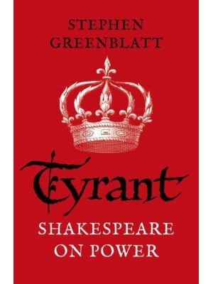 Tyrant Shakespeare on Power