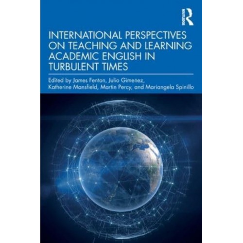 International Perspectives on Teaching and Learning Academic English in Turbulent Times