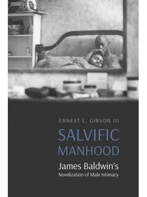 Salvific Manhood James Baldwin's Novelization of Male Intimacy - Expanding Frontiers