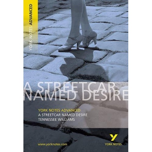 A Streetcar Named Desire, Tennessee Williams - York Notes.