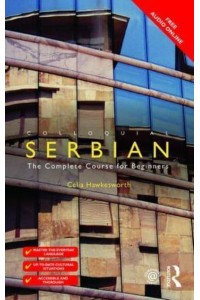 Colloquial Serbian The Complete Course for Beginners - Colloquial Series