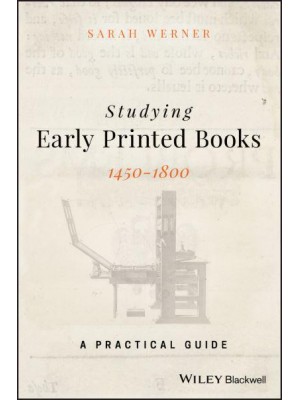 Studying Early Printed Books, 1450-1800 A Practical Guide