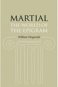 Martial The World of the Epigram