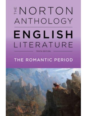 The Norton Anthology of English Literature. Volume D The Romantic Period