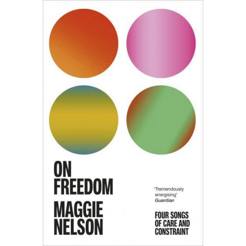On Freedom Four Songs of Care and Constraint