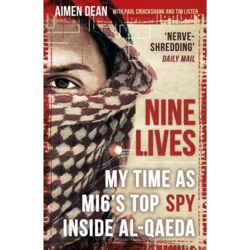 Nine Lives My Time as MI6's Top Spy Inside Al-Qaeda