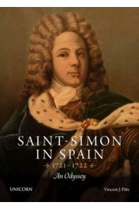 Saint-Simon in Spain 1721-1722 An Odyssey