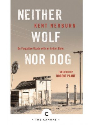 Neither Wolf nor Dog On Forgotten Roads With an Indian Elder - The Canons