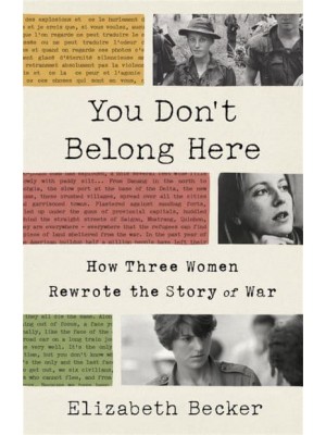 You Don't Belong Here How Three Women Rewrote the Story of War