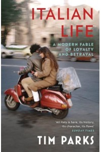 Italian Life A Modern Fable of Loyalty and Betrayal