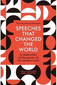 Speeches That Changed the World A Celebration of the Power of the Spoken Word