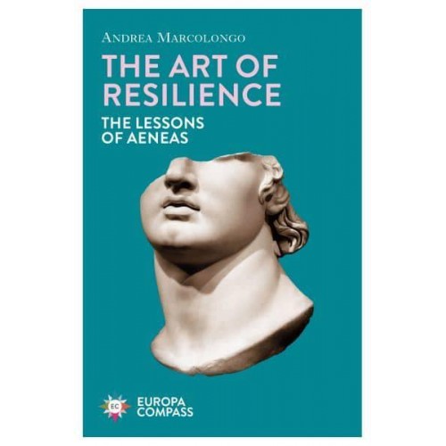 The Art of Resilience The Lessons of Aeneas