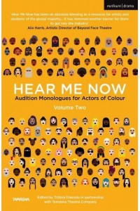 Hear Me Now Volume 2 Audition Monologues for Actors of Colour - Audition Speeches