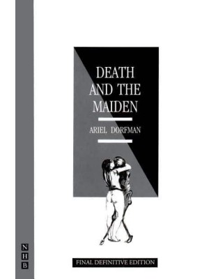 Death and the Maiden A Play in Three Acts - NHB Modern Plays