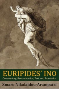 Euripides' Ino Commentary, Reconstruction, Text, and Translation - Hellenic Studies