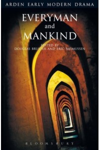 Everyman and Mankind - Arden Early Modern Drama