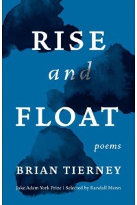 Rise and Float Poems - Jake Adam York Prize