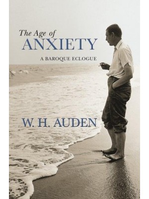 The Age of Anxiety A Baroque Eclogue - W.H. Auden : Critical Editions