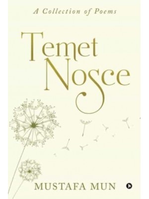 Temet Nosce A Collection of Poems