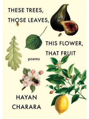 These Trees, Those Leaves, This Flower, That Fruit Poems
