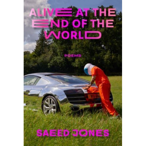 Alive at the End of the World Poems